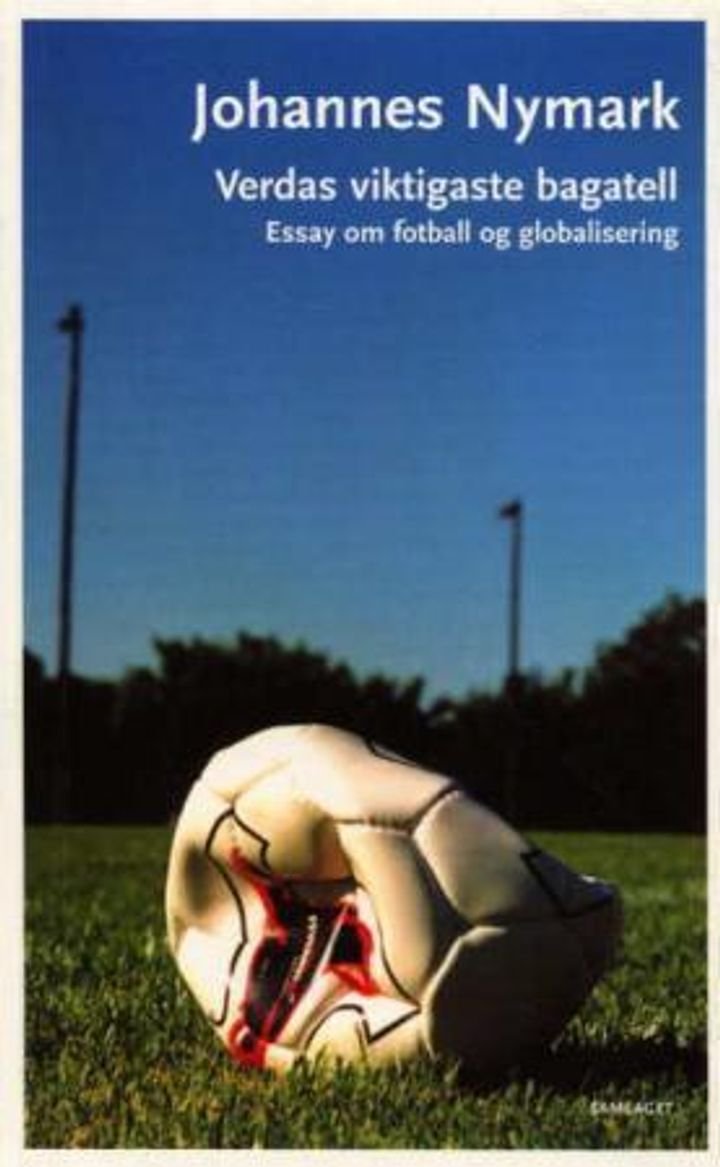 Verdas viktigaste bagatell - essay om fotball og globalisering