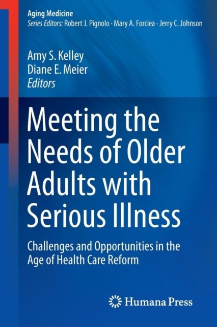 Meeting the Needs of Older Adults with Serious Illness
