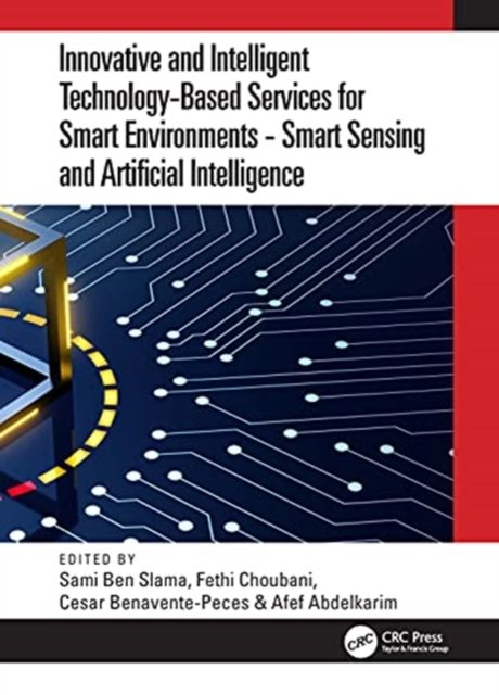 Innovative and Intelligent Technology-Based Services For Smart Environments - Smart Sensing and Artificial Intelligence