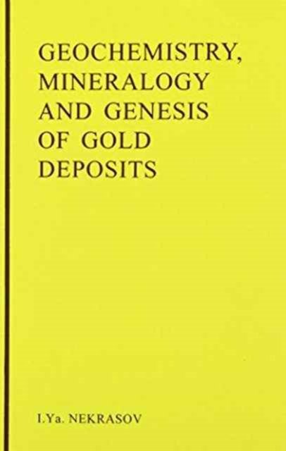 Geochemistry, Mineralogy and Genesis of Gold Deposits