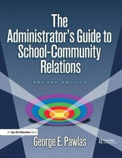 Administrator''s Guide to School-Community Relations, The