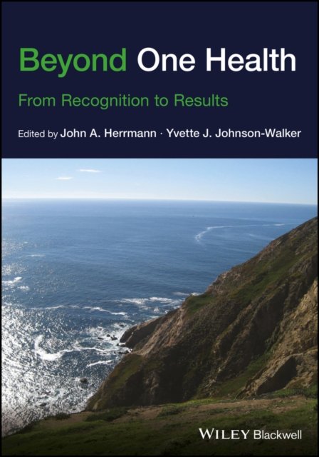 Beyond One Health – From Recognition to Results