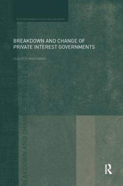 Breakdown and Change of Private Interest Governments