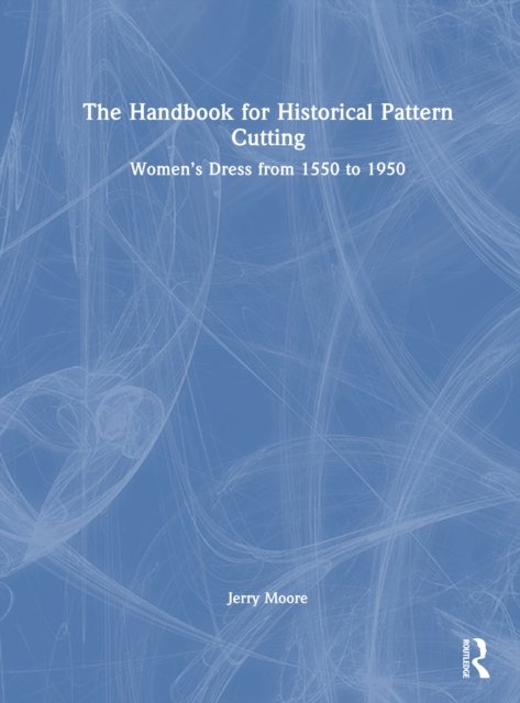The Handbook for Historical Pattern Cutting