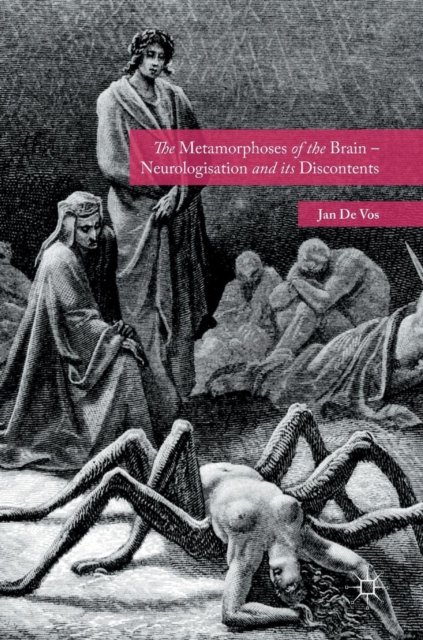 The Metamorphoses of the Brain – Neurologisation and its Discontents