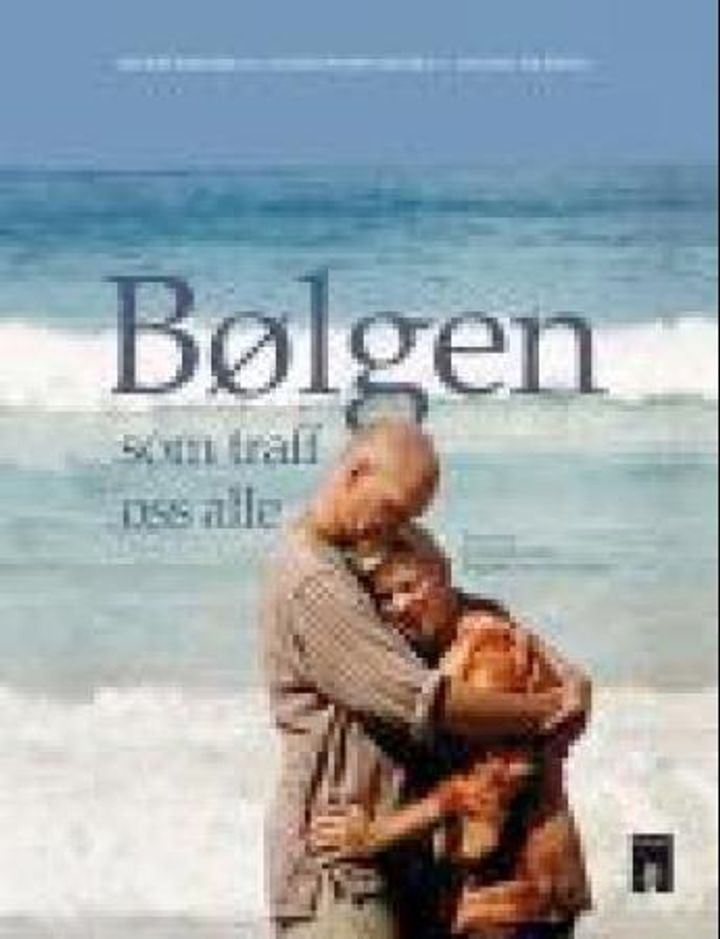 Bølgen som traff oss alle - tsunamien 26. desember 2004 : tragedien som rystet verden