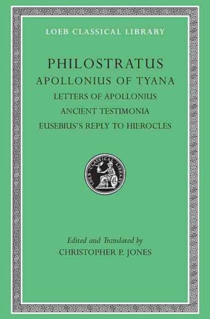 Apollonius of Tyana, Volume III – Letters of Apollonius. Ancient Testimonia. Eusebius's Reply to Hierocles