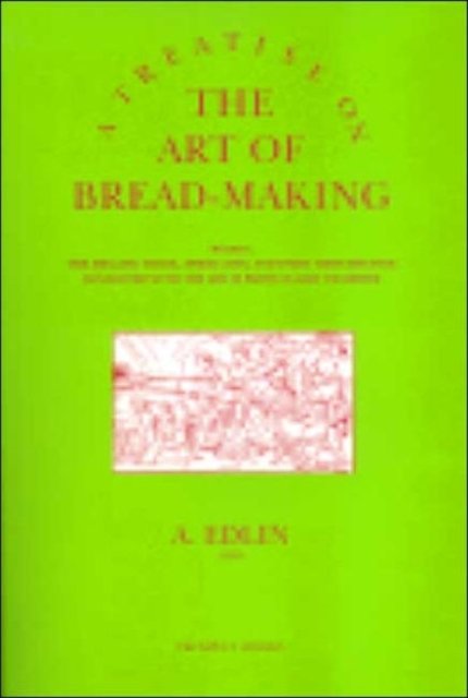 A Treatise on the Art of Bread-making