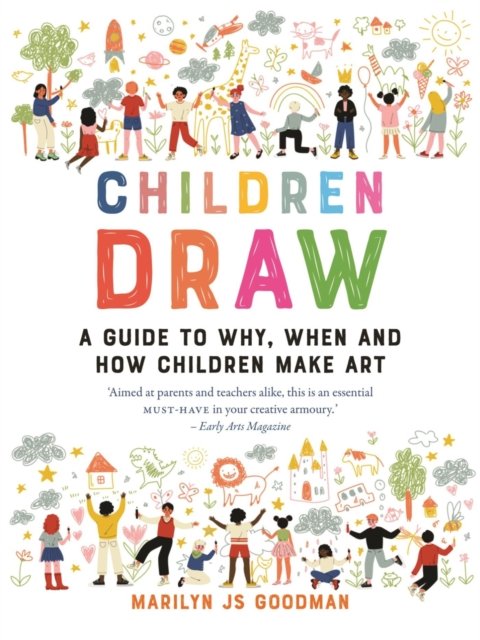 Children Draw – A Guide to Why, When and How Children Make Art