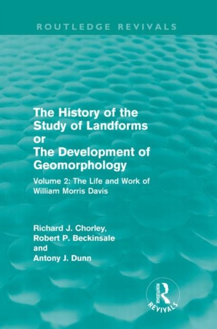 The History of the Study of Landforms Volume 2 (Routledge Revivals)