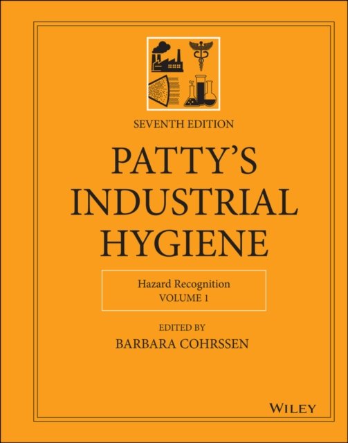 Patty's Industrial Hygiene, Seventh Edition, Volume 1 – Hazard Recognition