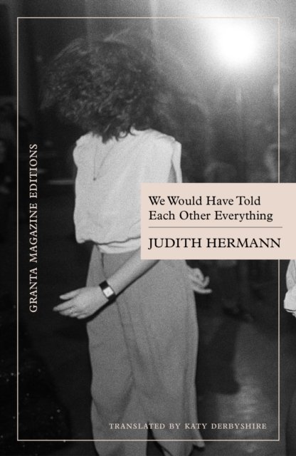 We Would Have Told Each Other Everything