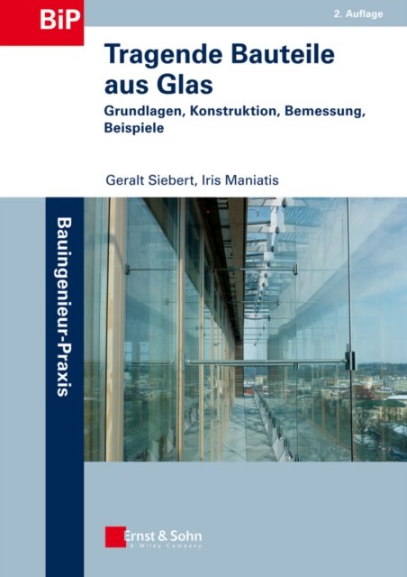 Tragende Bauteile aus Glas 2e – Grundlagen, Konstruktion, Bemessung, Beispiele
