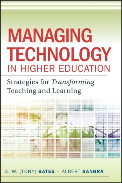 Managing Technology in Higher Education – Strategies for Transforming Teaching and Learning