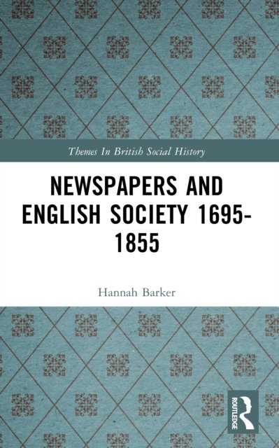 Newspapers and English Society 1695-1855