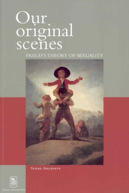Our original scenes. Freud''s theory of sexuality