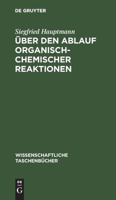 Uber Den Ablauf Organisch-Chemischer Reaktionen
