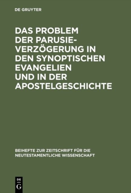 Problem der Parusieverzögerung in den synoptischen Evangelien und in der Apostelgeschichte