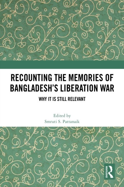 Recounting the Memories of Bangladesh''s Liberation War