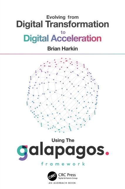 Evolving from Digital Transformation to Digital Acceleration Using The Galapagos Framework