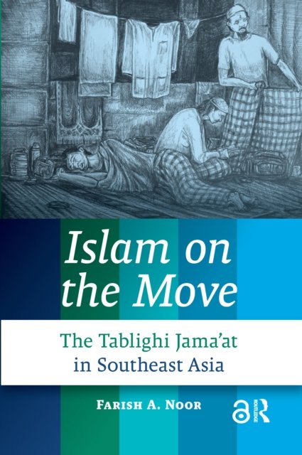 Islam on the Move – The Tablighi Jama`at in Southeast Asia