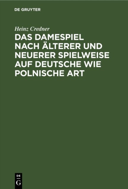 Damespiel nach älterer und neuerer Spielweise auf deutsche wie polnische Art