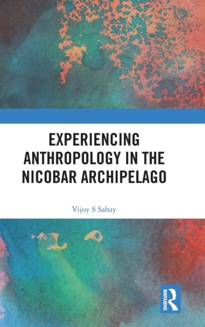 Experiencing Anthropology in the Nicobar Archipelago