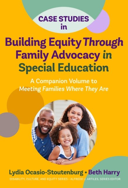 Case Studies in Building Equity Through Family Advocacy in Special Education