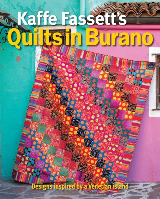 Kaffe Fassett''s Quilts in Burano