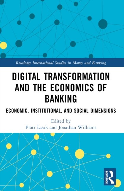 Digital Transformation and the Economics of Banking