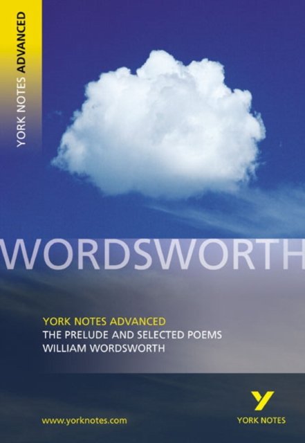 The Prelude and Selected Poems (York Notes Advanced) English Literature Study Guide - for 2026, 2027 exams