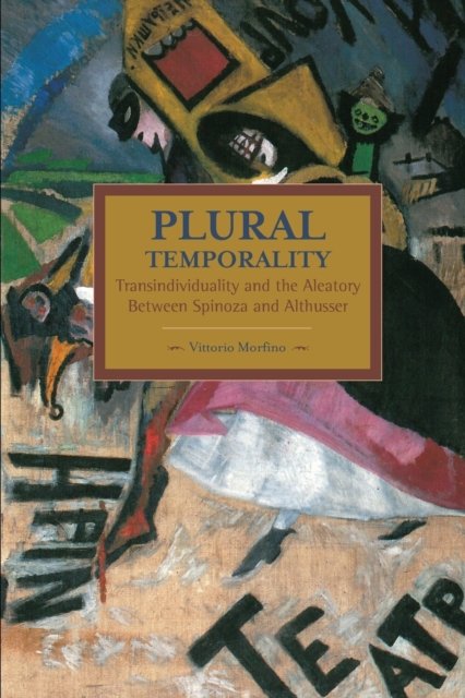 Plural Temporality: Transindividuality And The Aleatory Between Spinoza And Althusser