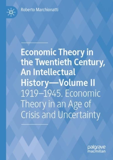 Economic Theory in the Twentieth Century, An Intellectual History-Volume II