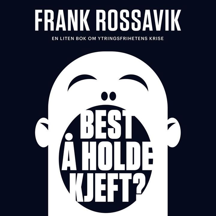 Best å holde kjeft? - en liten bok om ytringsfrihetens krise