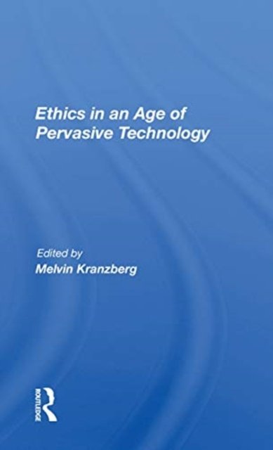 Ethics In An Age Of Pervasive Technology