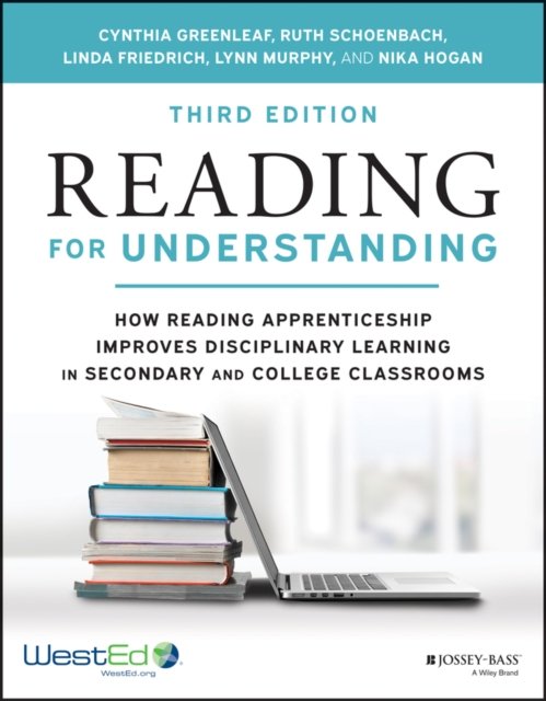 Reading for Understanding – How Reading Apprenticeship Improves Disciplinary Learning in Secondary and College Classrooms, Third Edition