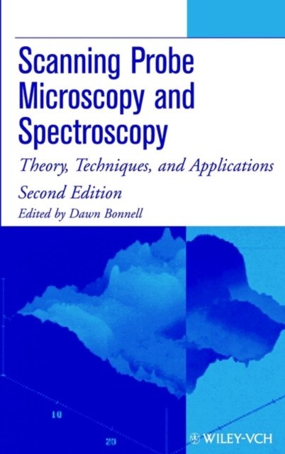 Scanning Probe Microscopy and Spectroscopy – Theory Techniques and Applications 2e