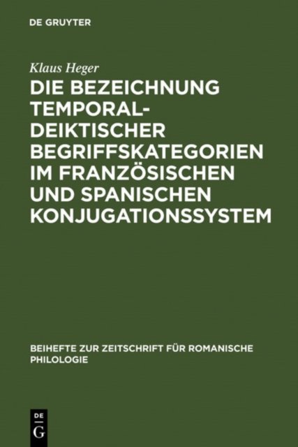 Die Bezeichnung temporal-deiktischer Begriffskategorien im franzosischen und spanischen Konjugationssystem