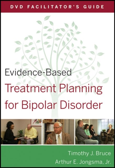 Evidence–Based Treatment Planning for Bipolar Disorder DVD Facilitator's Guide