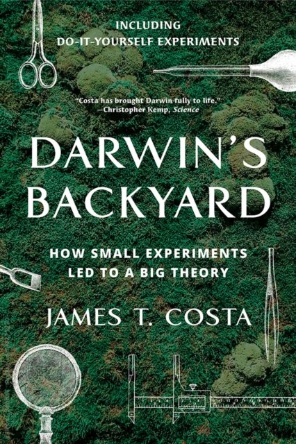 Darwin's Backyard – How Small Experiments Led to a Big Theory