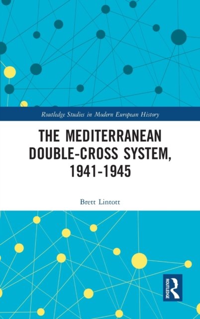 The Mediterranean Double-Cross System, 1941-1945