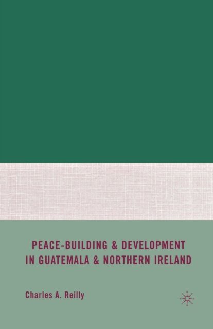 Peace-Building and Development in Guatemala and Northern Ireland