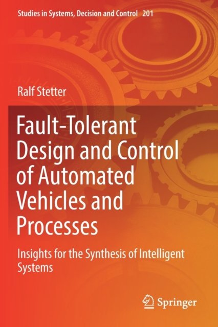 Fault-Tolerant Design and Control of Automated Vehicles and Processes