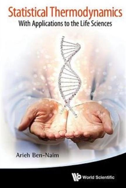 Statistical Thermodynamics: With Applications To The Life Sciences