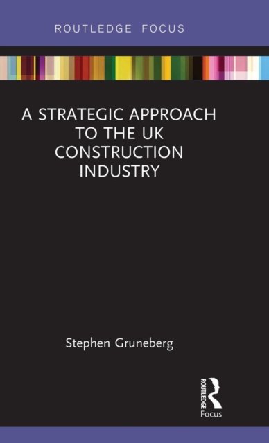 A Strategic Approach to the UK Construction Industry