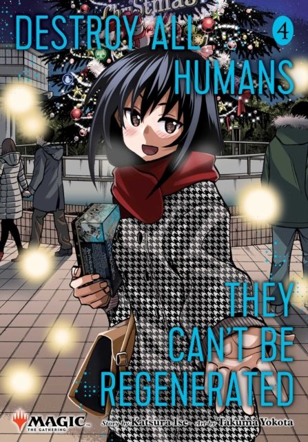 Destroy All Humans. They Can''t Be Regenerated. A Magic: The Gathering Manga, Vol. 4