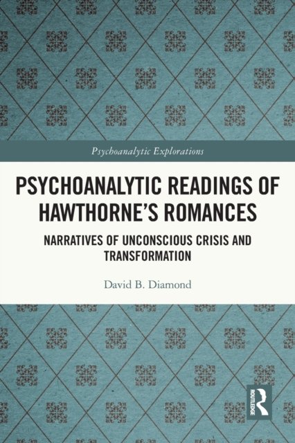 Psychoanalytic Readings of Hawthorne?s Romances