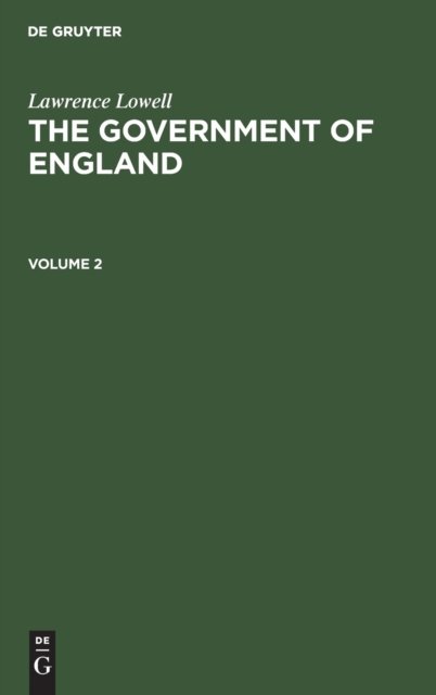 Lawrence Lowell: The Government of England. Volume 2