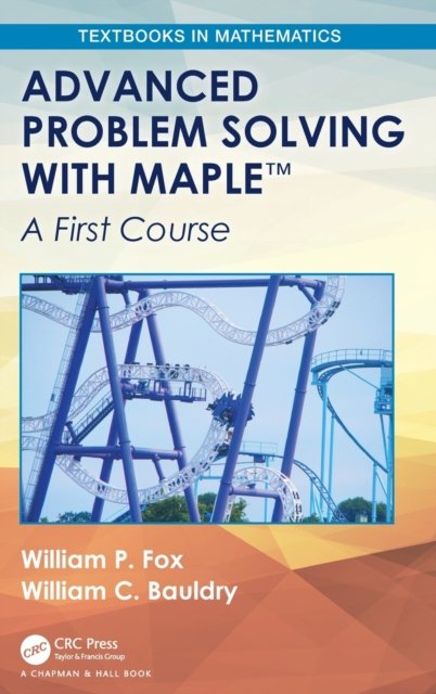 Advanced Problem Solving with Maple