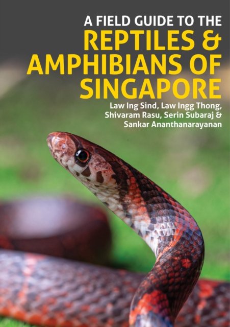 Field Guide to the Reptiles & Amphibians of Singapore